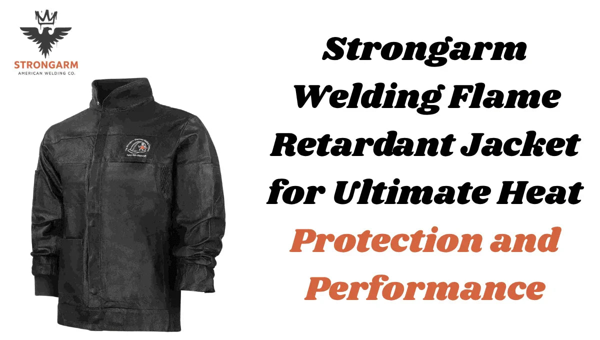 Strongarm Welding Flame Retardant Jacket for Ultimate Heat Protection and Performance
